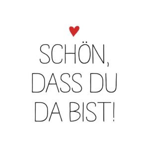 Napkin "SCHÖN, DASS DU DA BIST!" 16.5x16.5